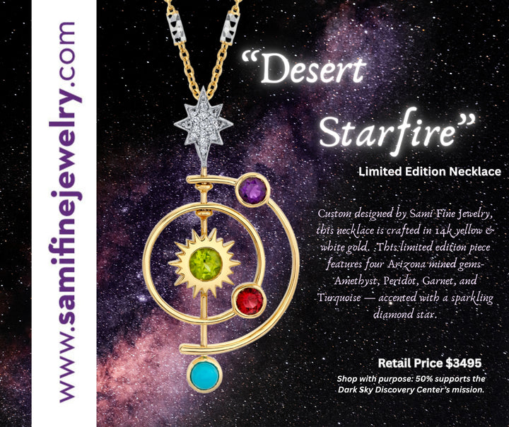 Desert Starfire- 14k Limited Edition Arizona Gemstone Pendant-  Proceeds go to the International Dark Sky Discovery Center